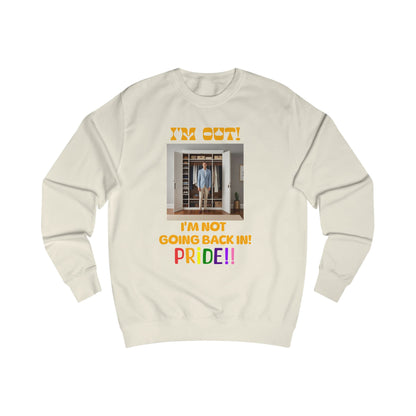 Pride Celebration Unisex Sweatshirt - "I'm Out! I'm Not Going Back In!"