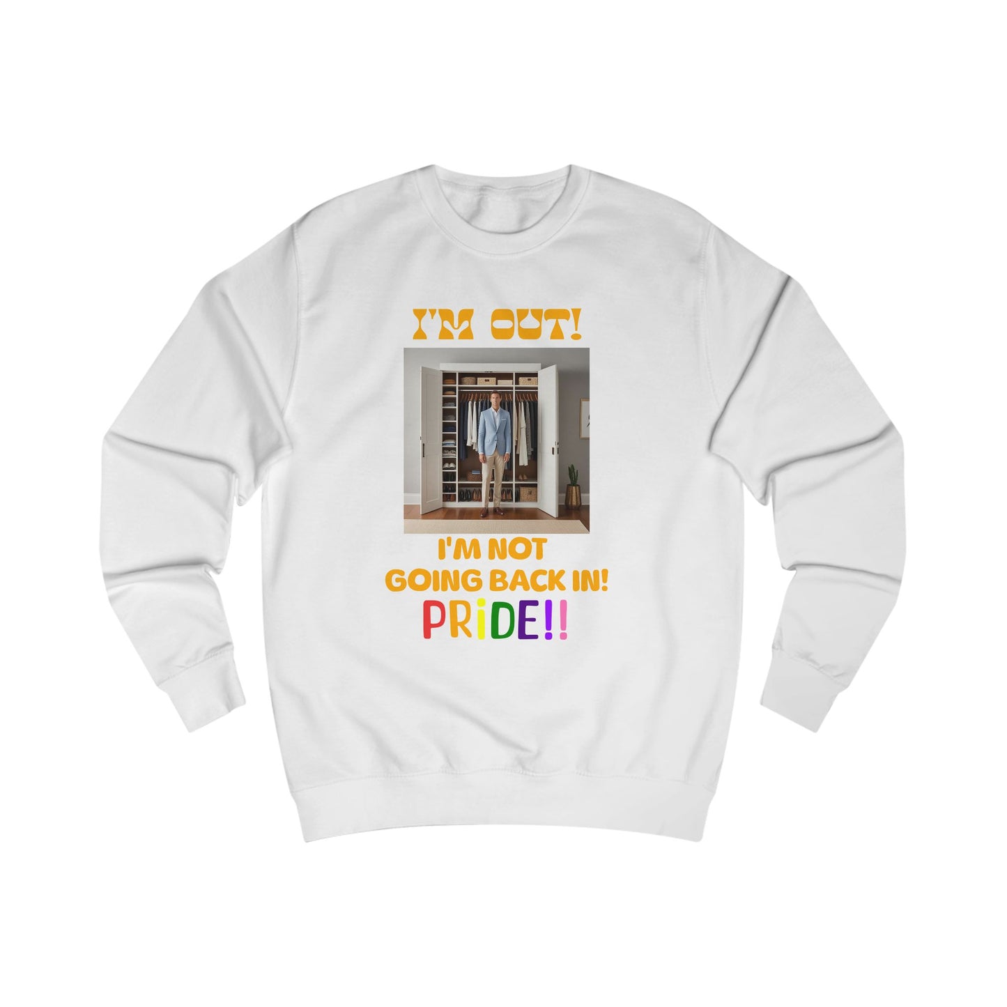 Pride Celebration Unisex Sweatshirt - "I'm Out! I'm Not Going Back In!"