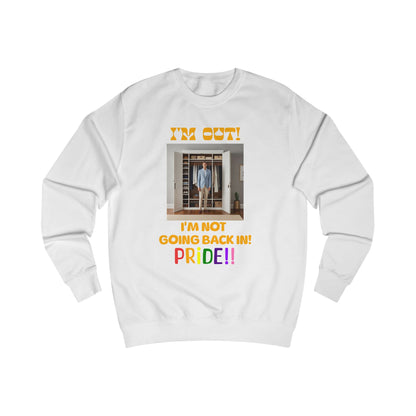 Pride Celebration Unisex Sweatshirt - "I'm Out! I'm Not Going Back In!"