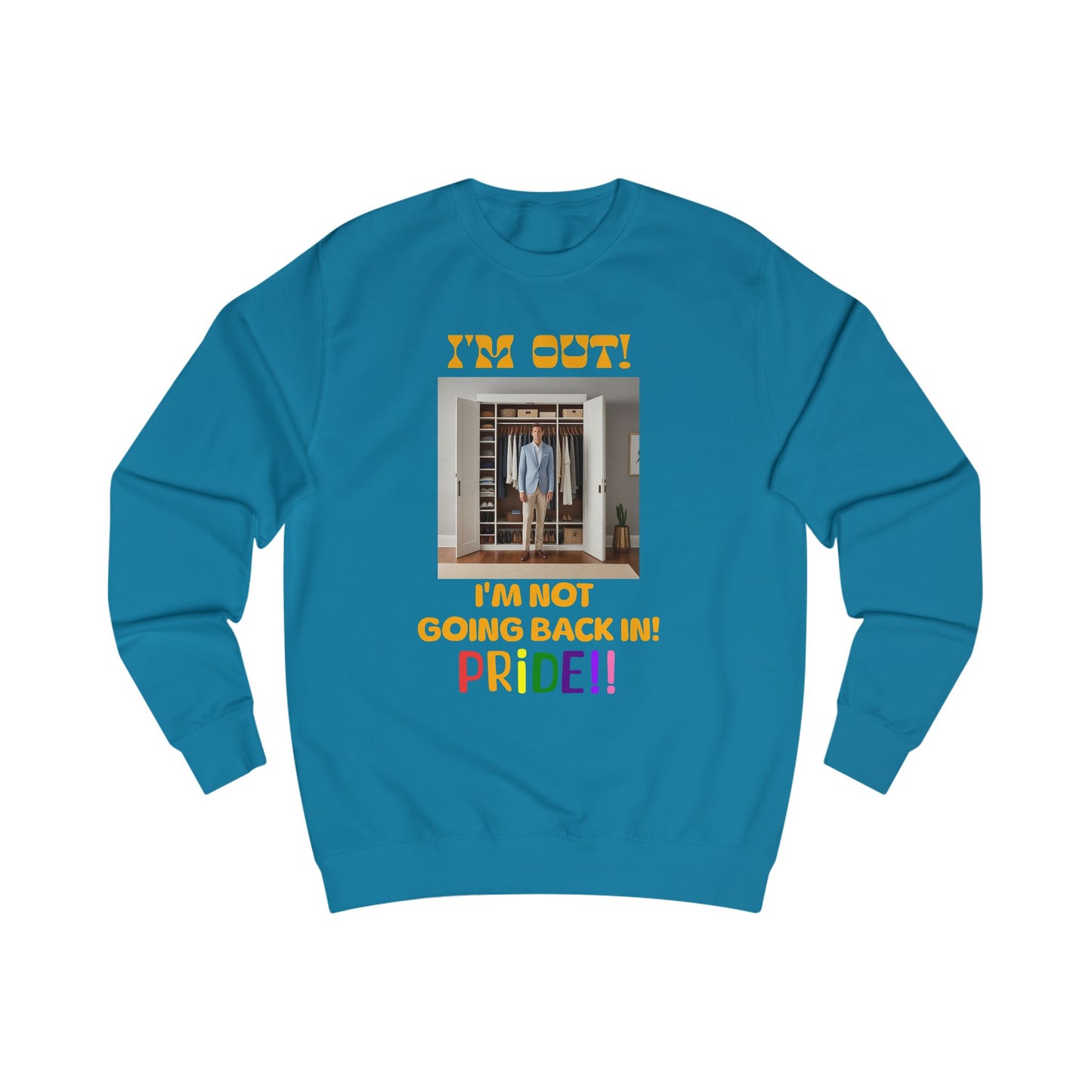 Pride Celebration Unisex Sweatshirt - "I'm Out! I'm Not Going Back In!"