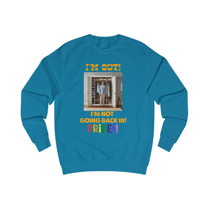 Pride Celebration Unisex Sweatshirt - "I'm Out! I'm Not Going Back In!"