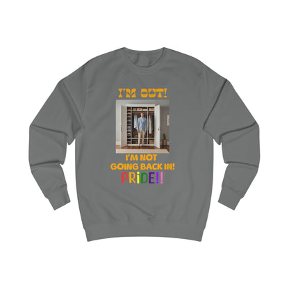 Pride Celebration Unisex Sweatshirt - "I'm Out! I'm Not Going Back In!"
