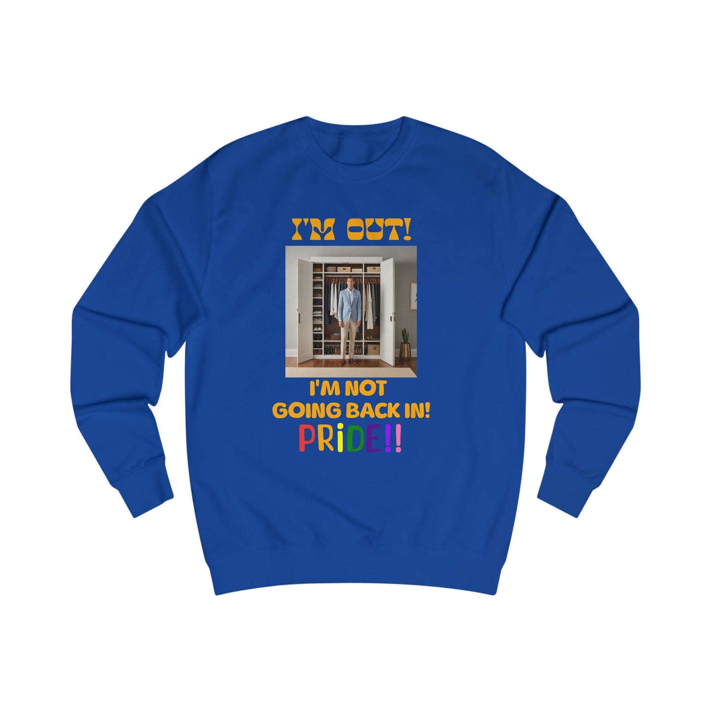 Pride Celebration Unisex Sweatshirt - "I'm Out! I'm Not Going Back In!"