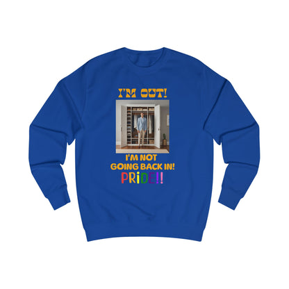 Pride Celebration Unisex Sweatshirt - "I'm Out! I'm Not Going Back In!"