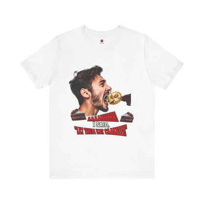 Funny Let Them Eat Cake Tee, Unisex Jersey T-Shirt, Humorous Gift