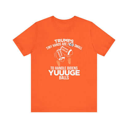Trumps Tiny Hands Too Small Biden's Yuuuge Balls Tee