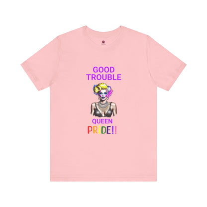 Pride Graphic Tee - "Good Trouble Queen" Unisex Jersey T-Shirt