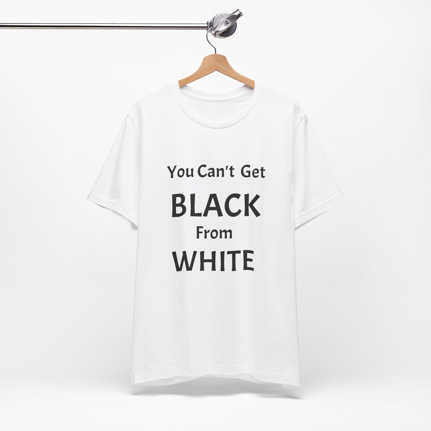 You Can't Get Black From White Tee