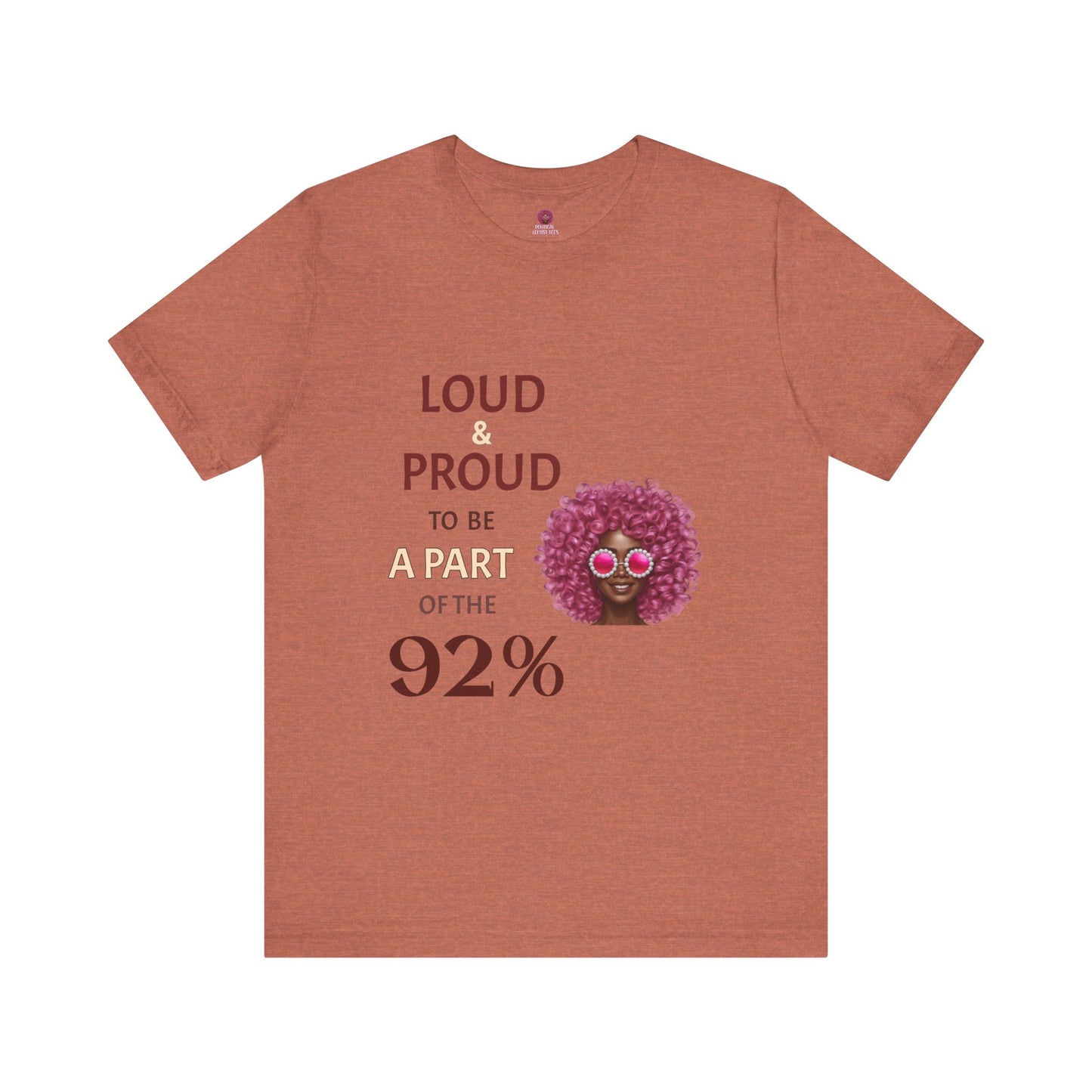 Loud & Proud 92% Unisex Short Sleeve Tee