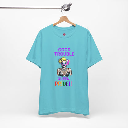 Pride Graphic Tee - "Good Trouble Queen" Unisex Jersey T-Shirt