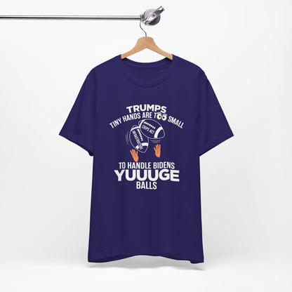 Trumps Tiny Hands Too Small Biden's Yuuuge Balls Tee