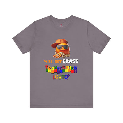The Orange Man Wil Not Erace Transgender  Unisex T-Shiet
