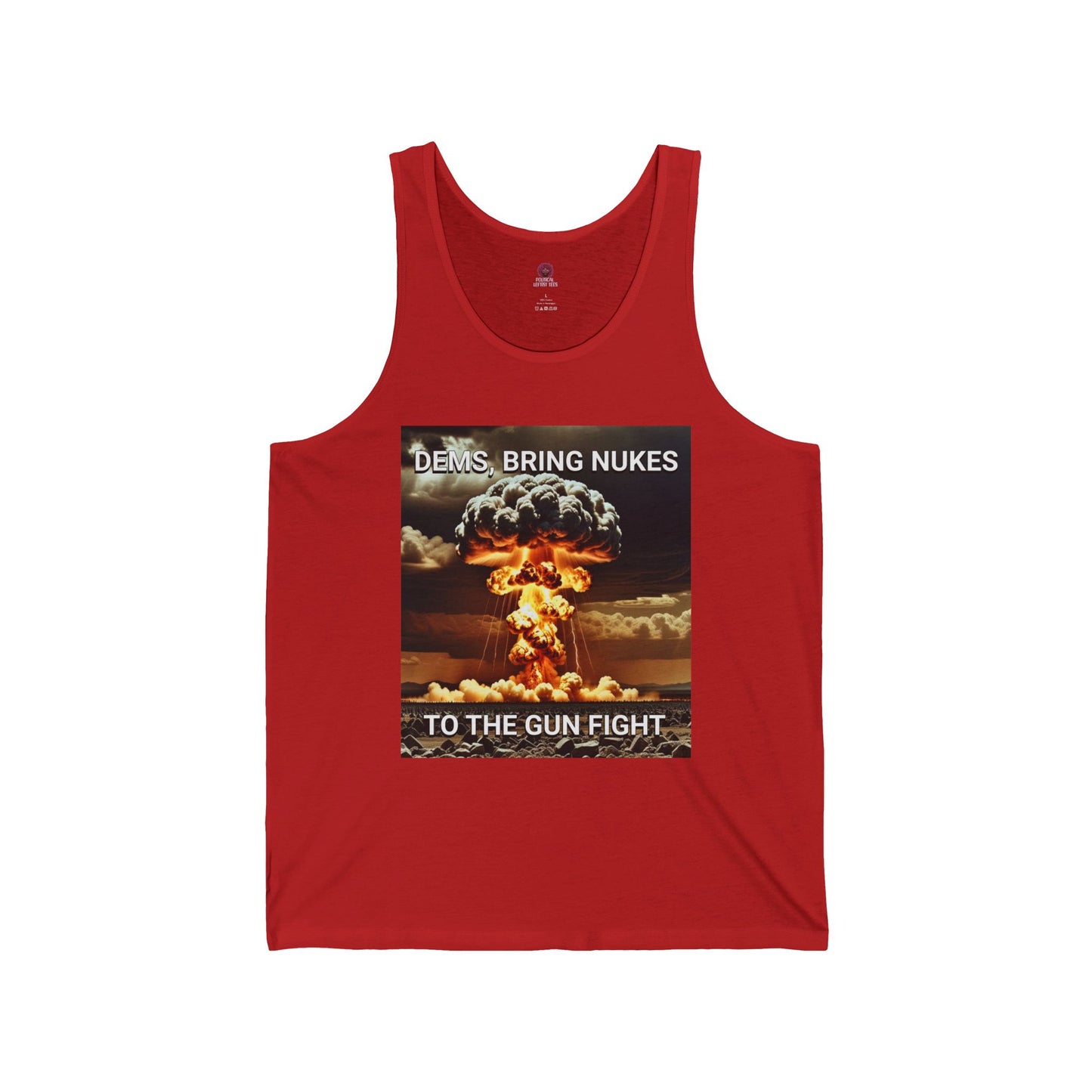 Unisex Graphic Tank Top - Dems Bring Nukes to the Gun Fight - Funny Political T-Shirt, Gift for Democrats