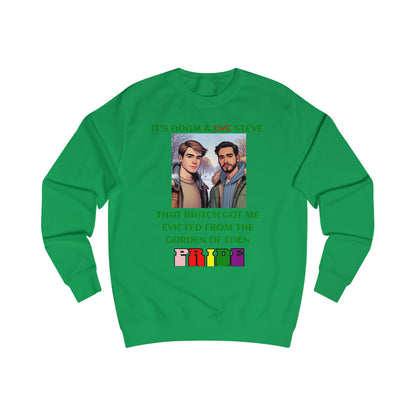 Funny Pride : "That Biatch Got Me Evicted From the Garden of Eden" Unisex Sweatshirt