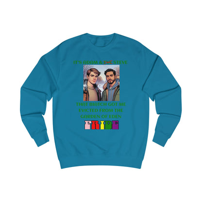 Funny Pride : "That Biatch Got Me Evicted From the Garden of Eden" Unisex Sweatshirt