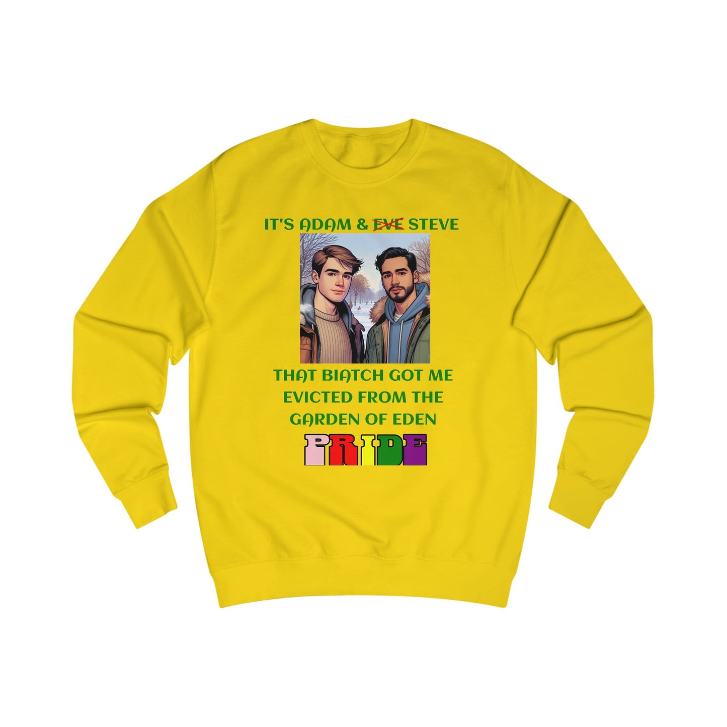 Funny Pride : "That Biatch Got Me Evicted From the Garden of Eden" Unisex Sweatshirt