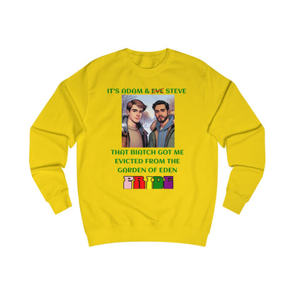 Funny Pride : "That Biatch Got Me Evicted From the Garden of Eden" Unisex Sweatshirt
