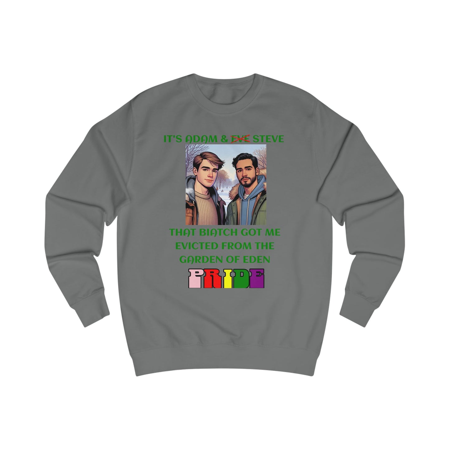 Funny Pride : "That Biatch Got Me Evicted From the Garden of Eden" Unisex Sweatshirt