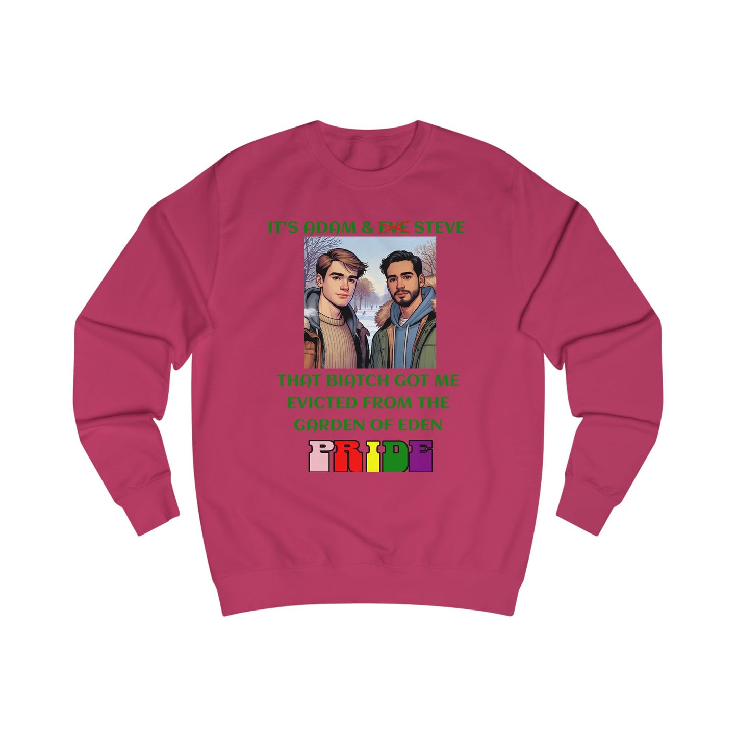 Funny Pride : "That Biatch Got Me Evicted From the Garden of Eden" Unisex Sweatshirt