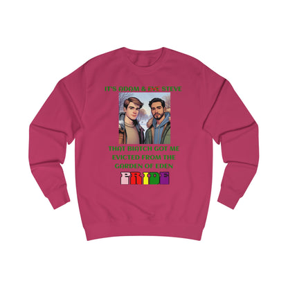Funny Pride : "That Biatch Got Me Evicted From the Garden of Eden" Unisex Sweatshirt