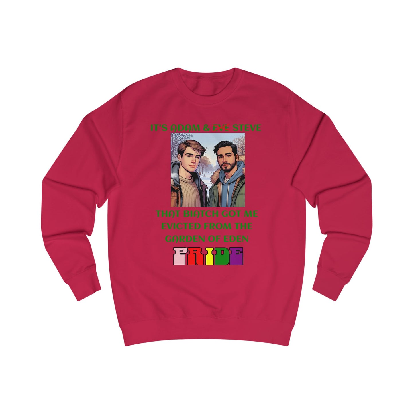 Funny Pride : "That Biatch Got Me Evicted From the Garden of Eden" Unisex Sweatshirt