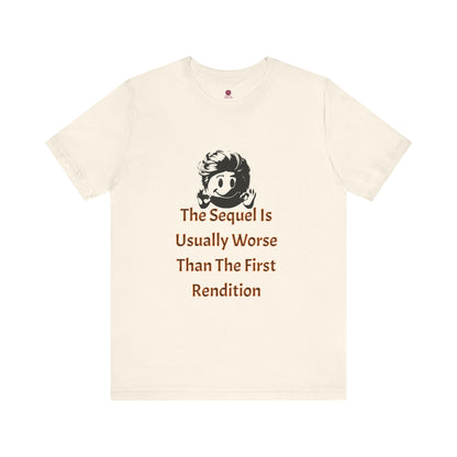 Funny Quote Tee - The Sequel Is Usually Worse, Unisex T-Shirt, Casual Wear, Gift for Friends, Humor Apparel