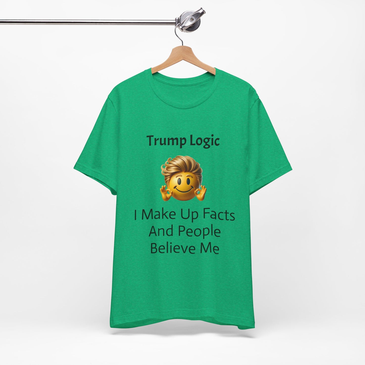 I Make Up Facts And People Believe Me Tee