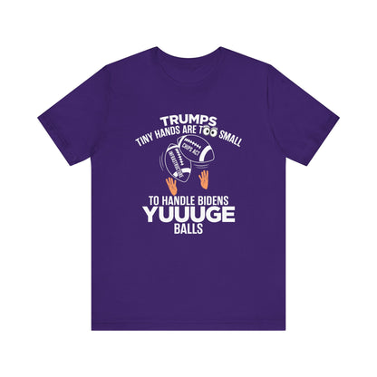Trumps Tiny Hands Too Small Biden's Yuuuge Balls Tee
