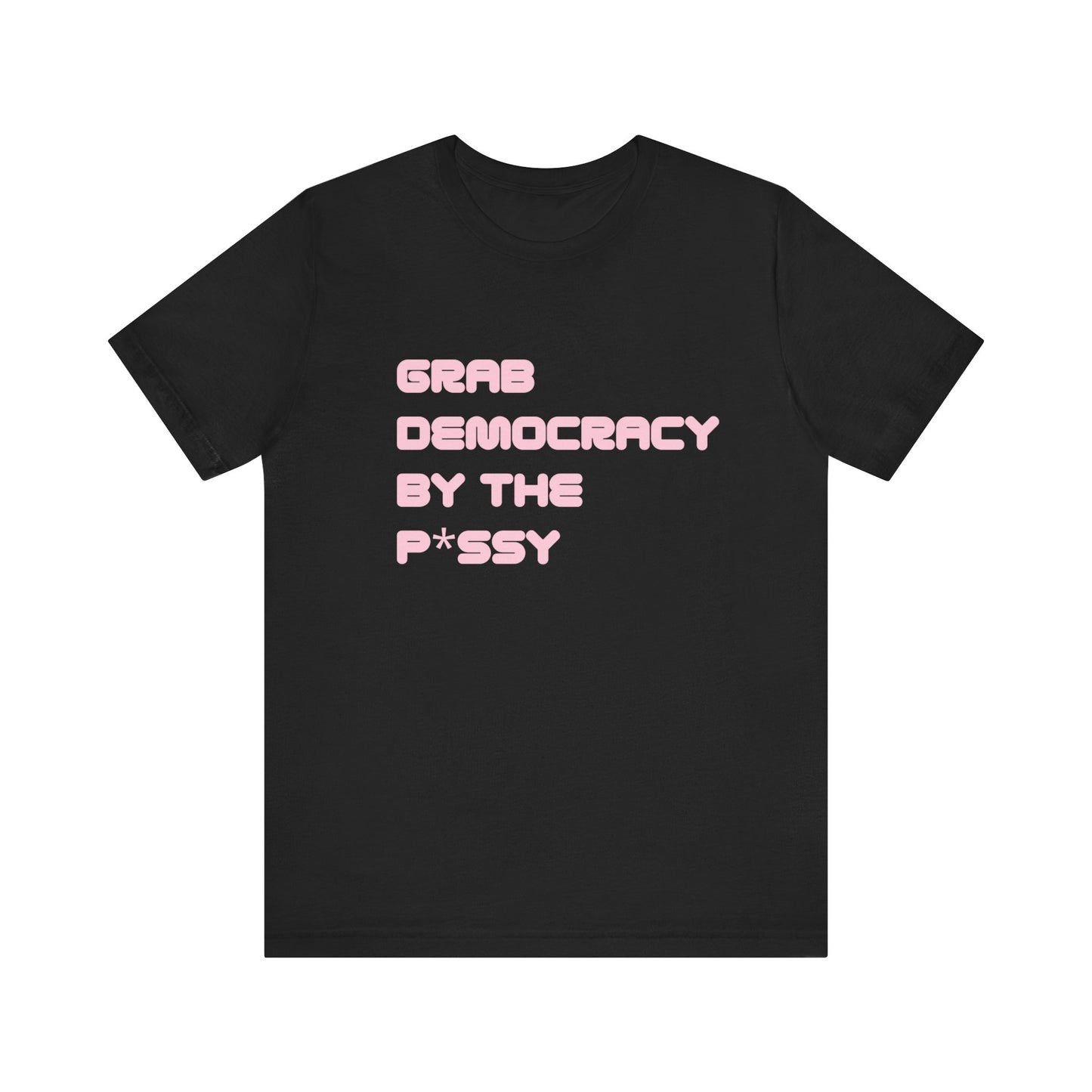 Grab Democracy By The P*ssy PG13