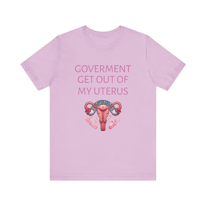 Governments Get Out Of My Uterus Tee