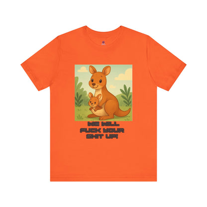 Playful Kangaroo Vibe "I Will Fuck Your Shit Up"  Tee, Animal Lovers, Gift for Kids, Humor Shirt