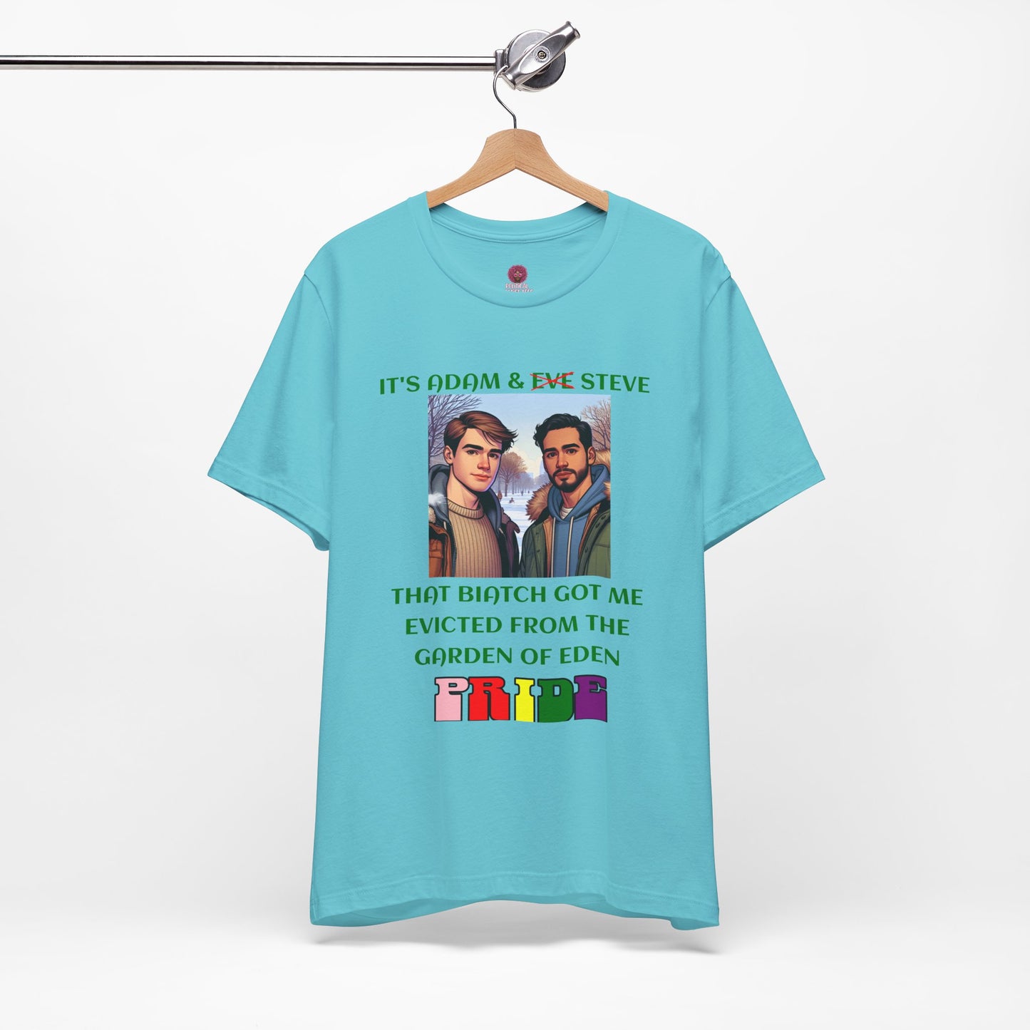 Funny Pride T-Shirt: "That Biatch Got Me Evicted From the Garden of Eden" Unisex Jersey Tee