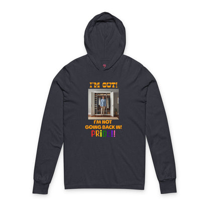 Pride Celebration Unisex Long Sleeve Hooded Tee - "I'm Out! I'm Not Going Back In!"