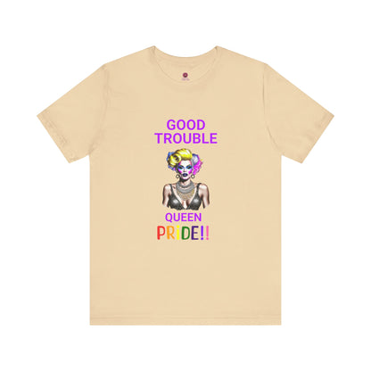 Pride Graphic Tee - "Good Trouble Queen" Unisex Jersey T-Shirt