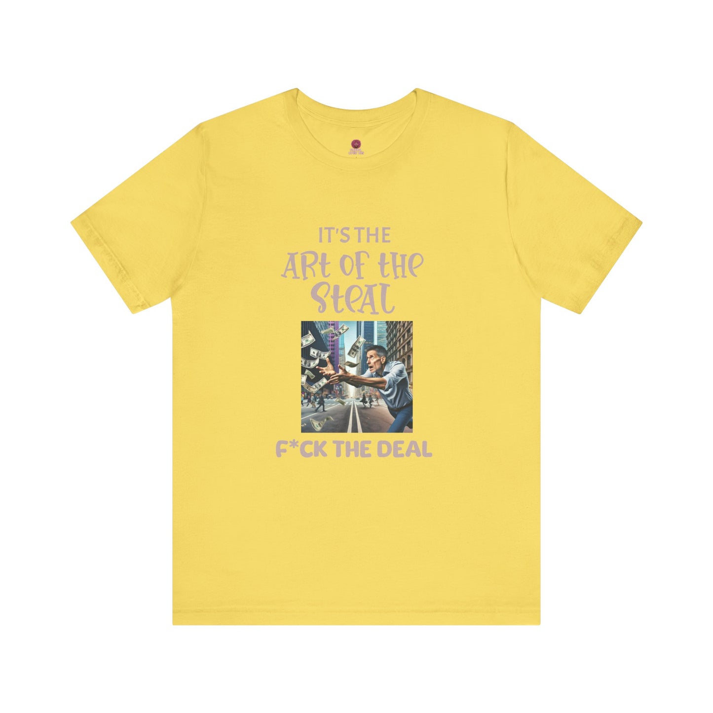 Art of the Steal Unisex Tee - Statement Graphic Shirt