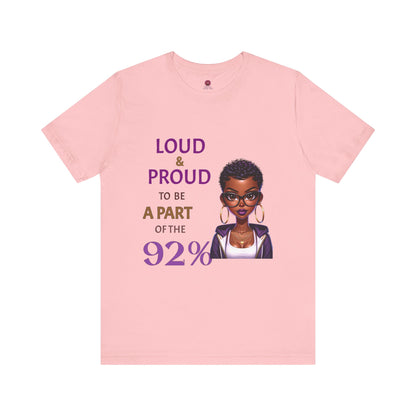 Loud & Proud Unisex Tee - Celebrate the 92%