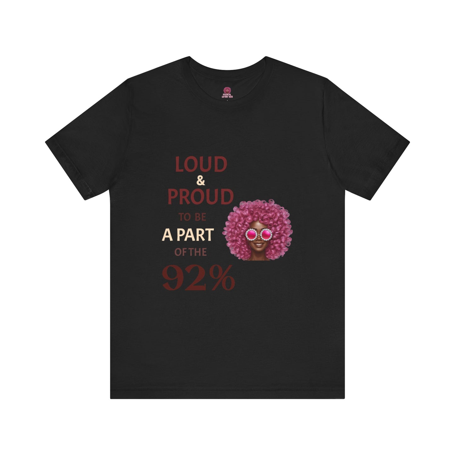 Loud & Proud 92% Unisex Short Sleeve Tee