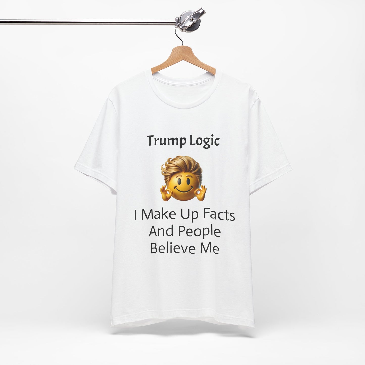 I Make Up Facts And People Believe Me Tee