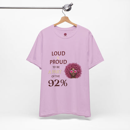 Loud & Proud 92% Unisex Short Sleeve Tee