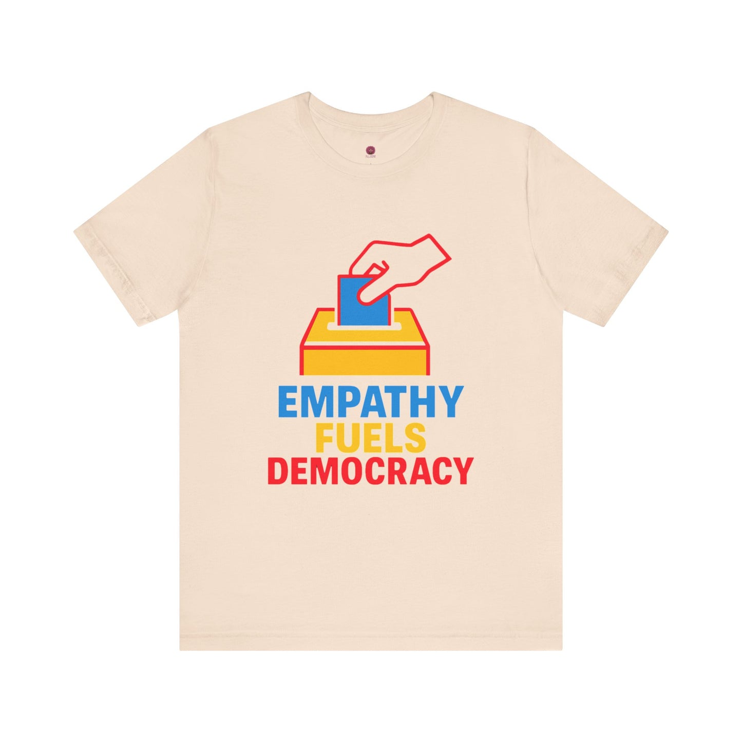 Empathy Fuels Democracy Tee - Unisex Jersey Short Sleeve Tee, Political Shirt, Voting T-Shirt, Activism Apparel, Gift for Change Makers