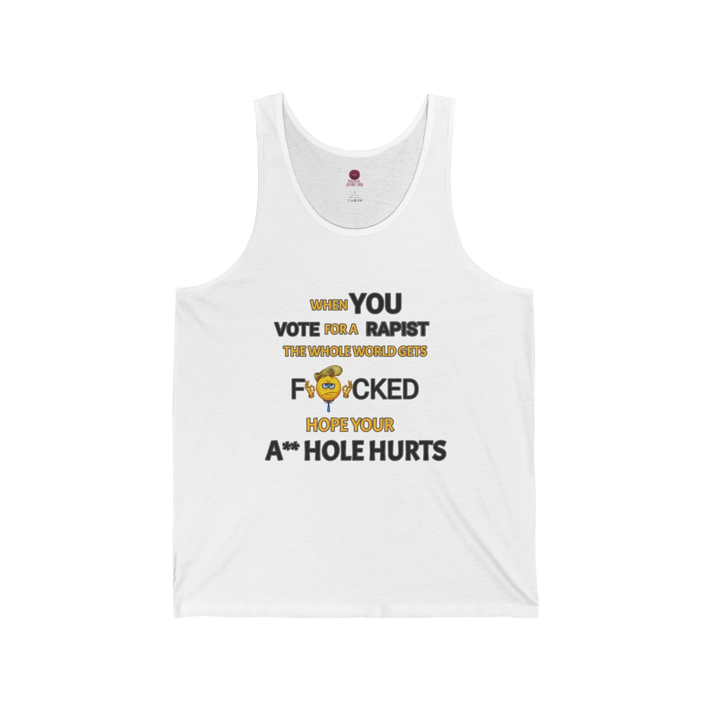 Provocative Humor Unisex Tank Top - When You Vote For A Rapist