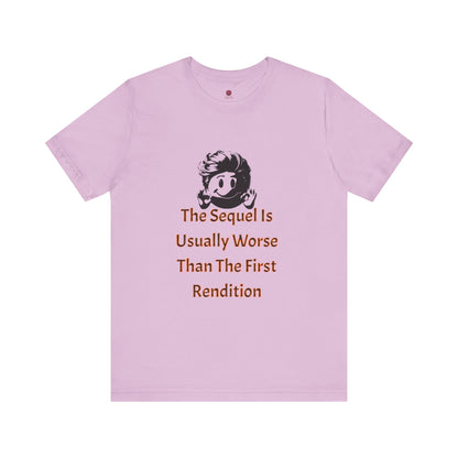 Funny Quote Tee - The Sequel Is Usually Worse, Unisex T-Shirt, Casual Wear, Gift for Friends, Humor Apparel