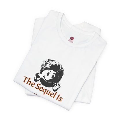 Funny Quote Tee - The Sequel Is Usually Worse, Unisex T-Shirt, Casual Wear, Gift for Friends, Humor Apparel