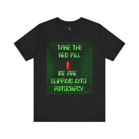 Red Pill Unisex T-Shirt, Graphic Tee, Pop Culture Apparel, Gift for Rebels, Autocracy Awareness Wear