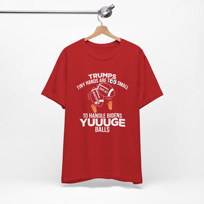 Trumps Tiny Hands Too Small Biden's Yuuuge Balls Tee