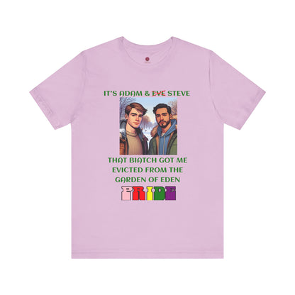 Funny Pride T-Shirt: "That Biatch Got Me Evicted From the Garden of Eden" Unisex Jersey Tee