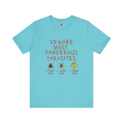 Funny Unisex Tee - 'Beware of Most Dangerous Parasites'