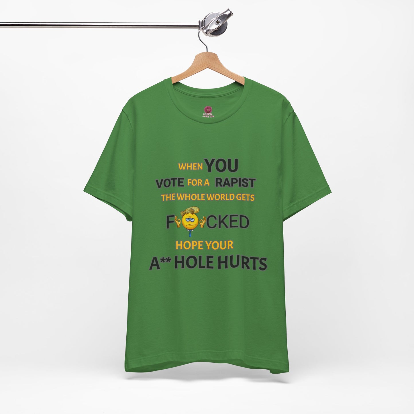 Provocative Humor Unisex Tee - When You Vote For A Rapist