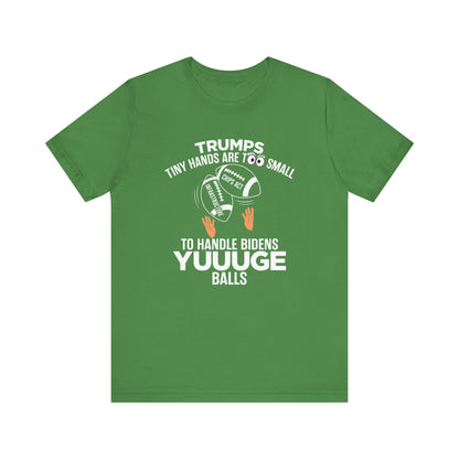 Trumps Tiny Hands Too Small Biden's Yuuuge Balls Tee