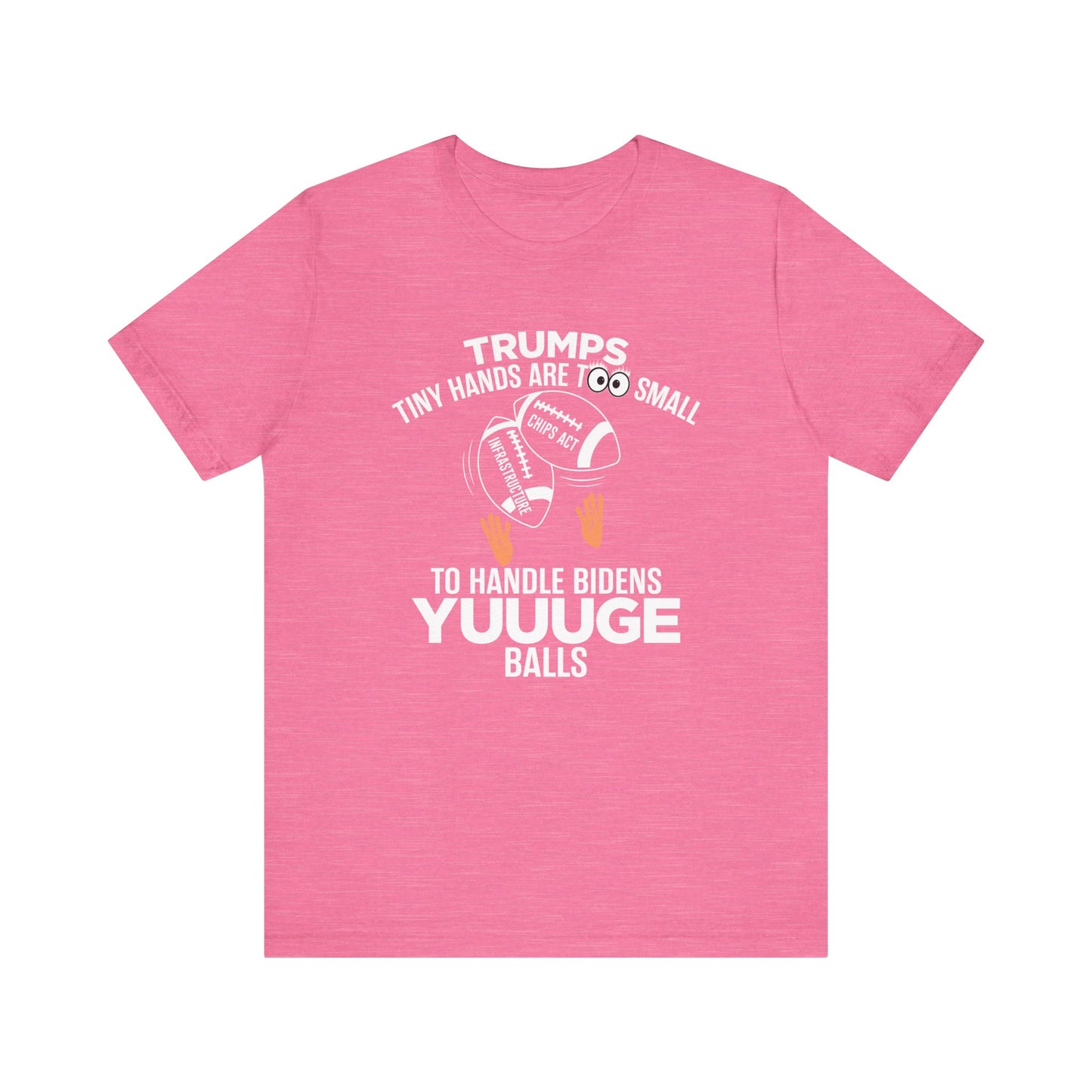 Trumps Tiny Hands Too Small Biden's Yuuuge Balls Tee